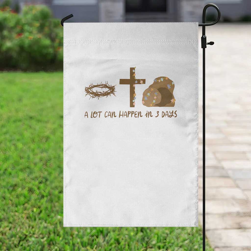 Christian Easter Garden Flag A Lot Can Happen In Three Days TS10 Print Your Wear