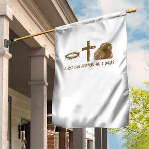 Christian Easter Garden Flag A Lot Can Happen In Three Days TS10 Print Your Wear