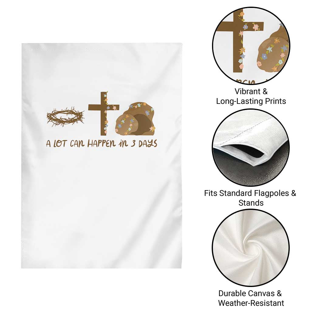 Christian Easter Garden Flag A Lot Can Happen In Three Days TS10 Print Your Wear