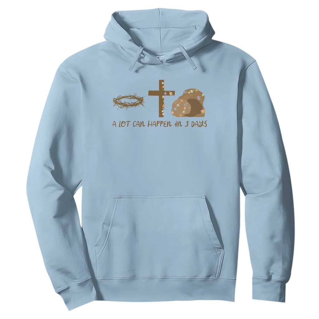 Christian Easter Hoodie A Lot Can Happen In Three Days TS10 Light Blue Print Your Wear