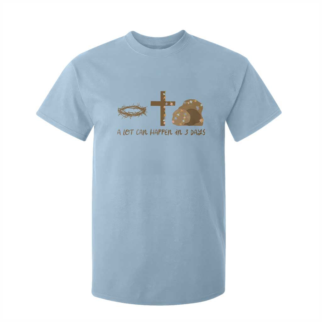 Christian Easter T Shirt For Kid A Lot Can Happen In Three Days TS10 Light Blue Print Your Wear