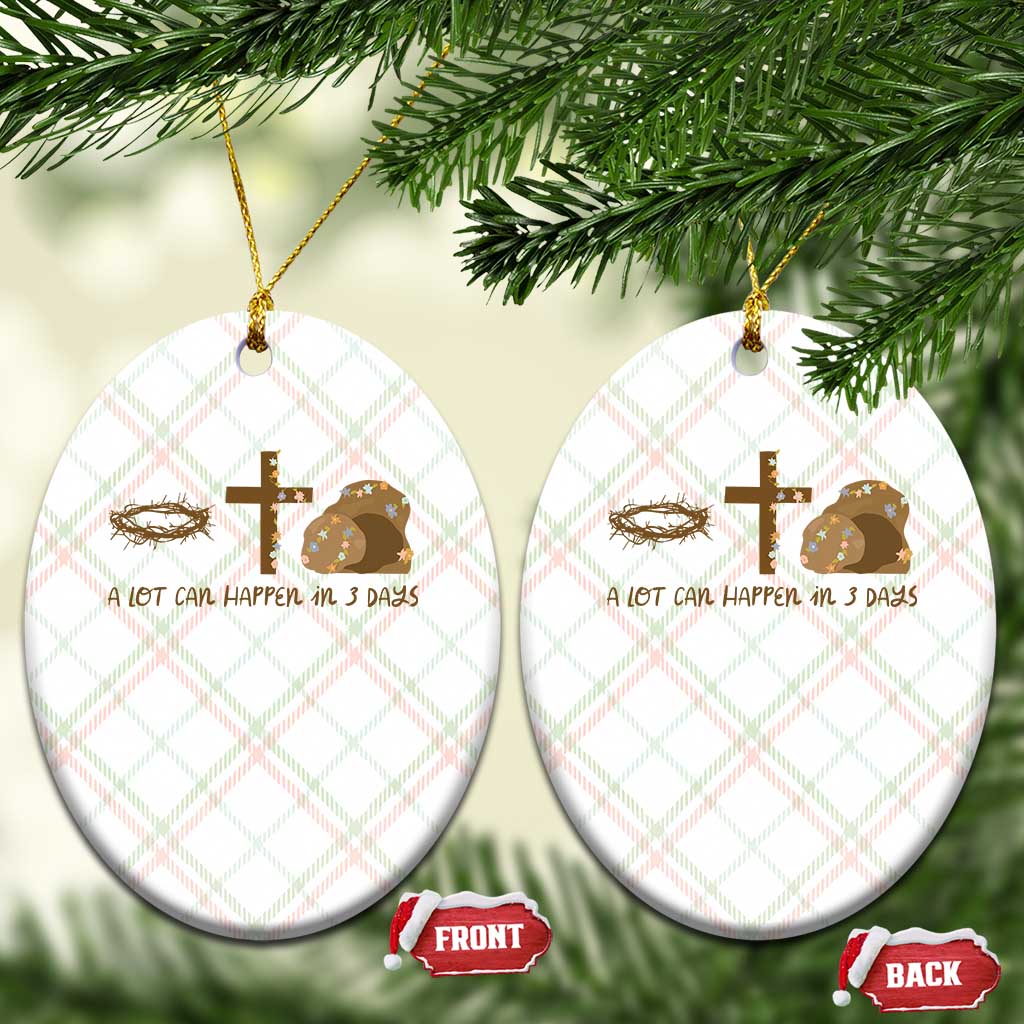 Christian Easter Ceramic Ornament A Lot Can Happen In Three Days TS10 Print Your Wear