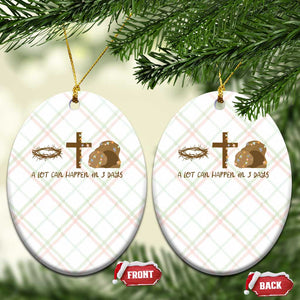 Christian Easter Ceramic Ornament A Lot Can Happen In Three Days TS10 Print Your Wear