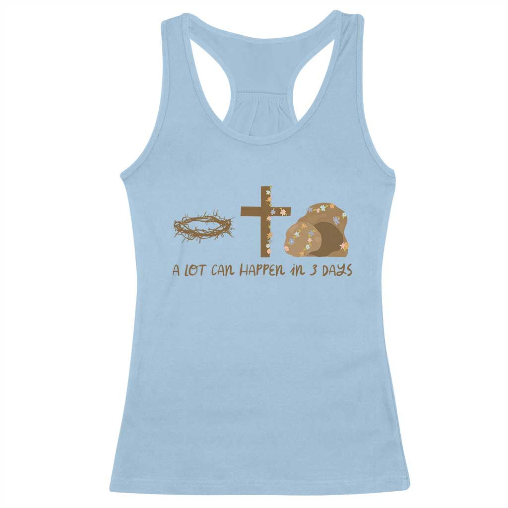 Christian Easter Racerback Tank Top A Lot Can Happen In Three Days TS10 Light Blue Print Your Wear