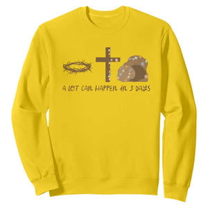 Christian Easter Sweatshirt A Lot Can Happen In Three Days TS10 Daisy Print Your Wear