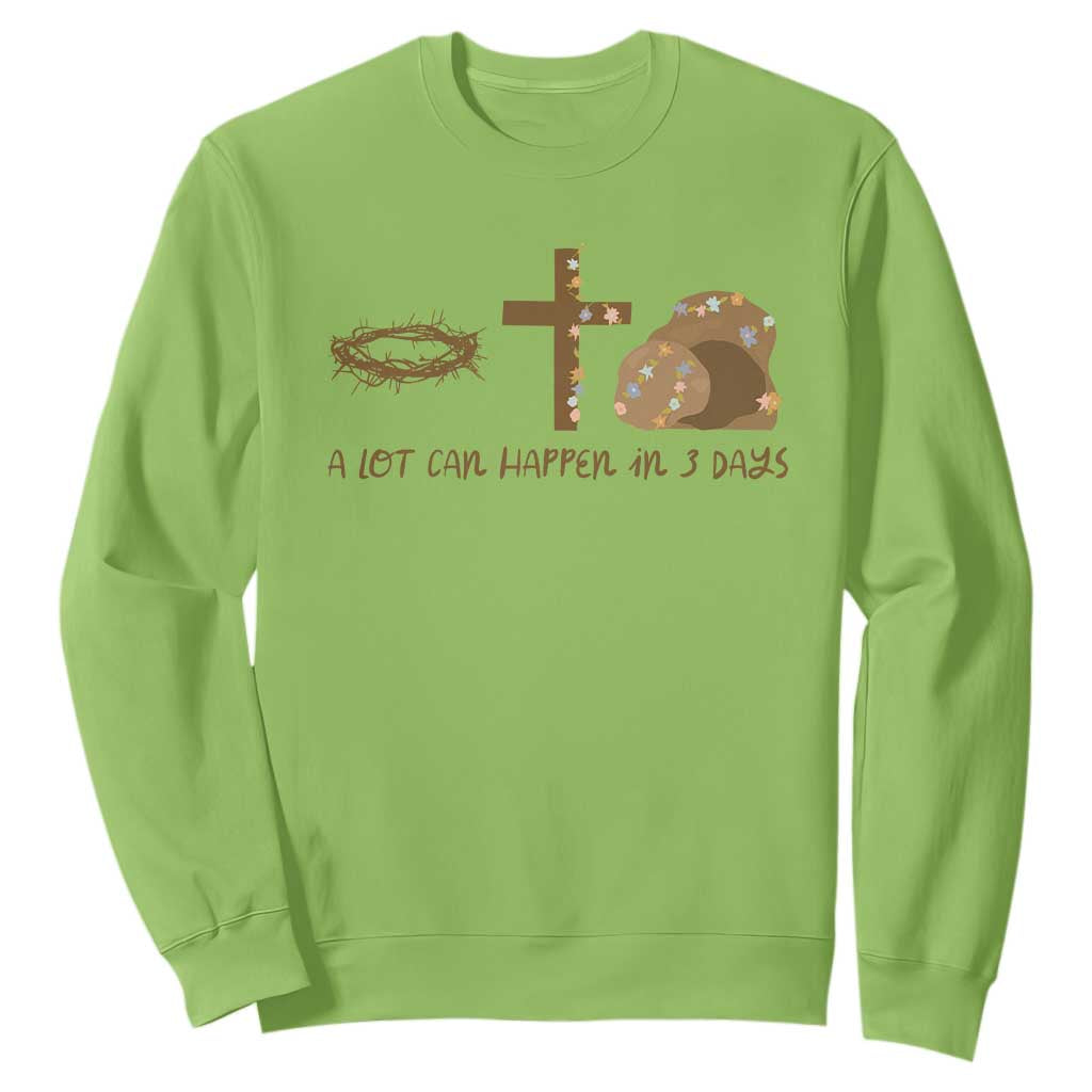 Christian Easter Sweatshirt A Lot Can Happen In Three Days TS10 Lime Print Your Wear