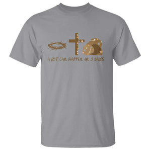 Christian Easter T Shirt A Lot Can Happen In Three Days TS10 Sport Gray Print Your Wear