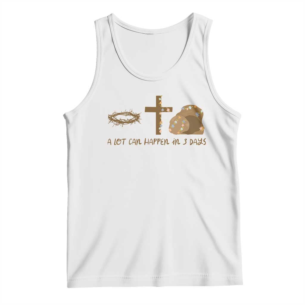 Christian Easter Tank Top A Lot Can Happen In Three Days TS10 White Print Your Wear