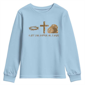 Christian Easter Youth Sweatshirt A Lot Can Happen In Three Days TS10 Light Blue Print Your Wear