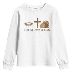 Christian Easter Youth Sweatshirt A Lot Can Happen In Three Days TS10 White Print Your Wear