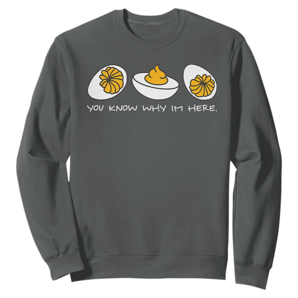 Funny Easter Sweatshirt You Know Why Im Here TS10 Dark Heather Print Your Wear