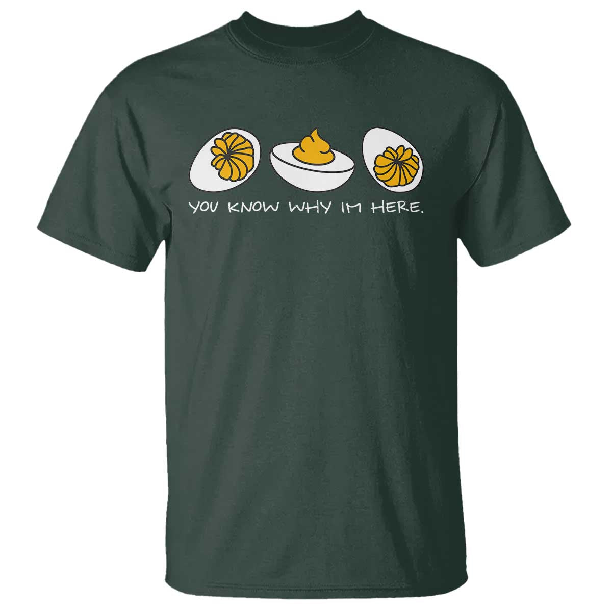 Funny Easter T Shirt You Know Why Im Here TS10 Dark Forest Green Print Your Wear