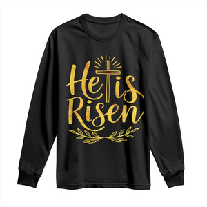 He Is Risen Long Sleeve Shirt Jesus Easter Religious Christians TS10 Black Print Your Wear