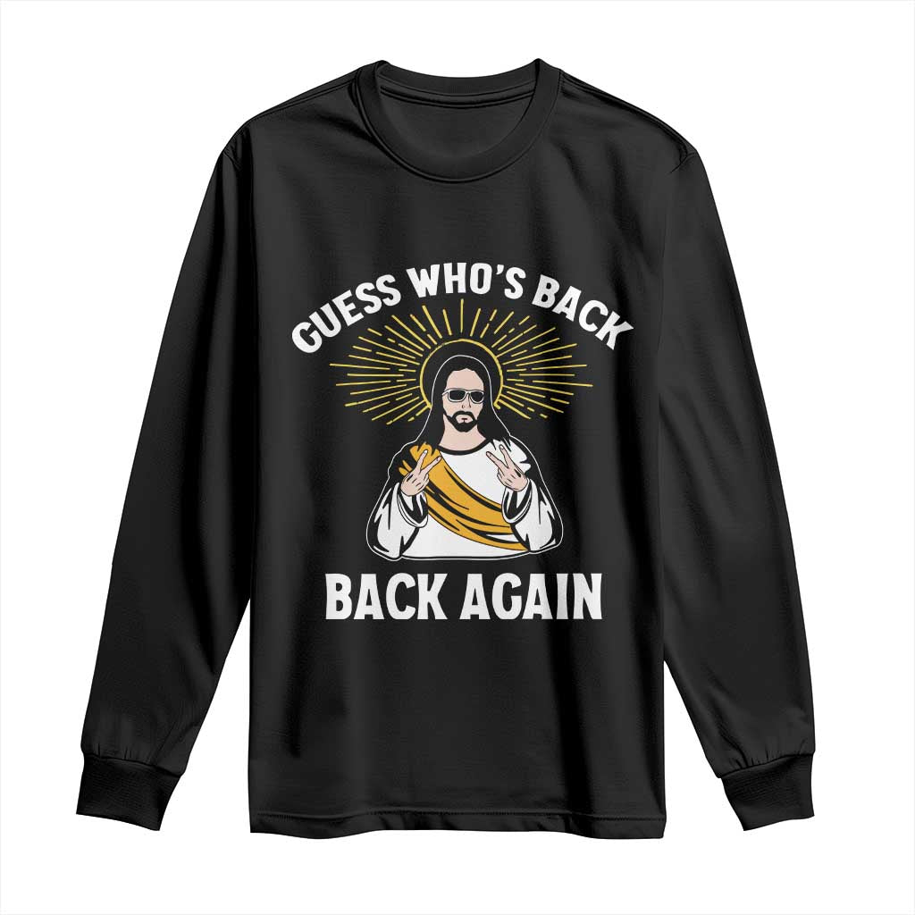 Guess Whos Back Long Sleeve Shirt Funny Easter Jesus TS10 Black Print Your Wear