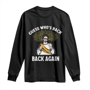 Guess Whos Back Long Sleeve Shirt Funny Easter Jesus TS10 Black Print Your Wear