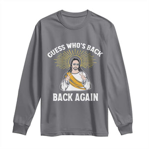 Guess Whos Back Long Sleeve Shirt Funny Easter Jesus TS10 Charcoal Print Your Wear
