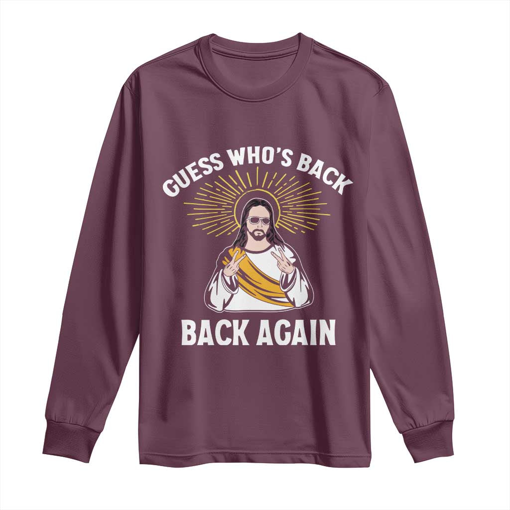 Guess Whos Back Long Sleeve Shirt Funny Easter Jesus TS10 Maroon Print Your Wear