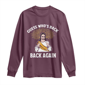 Guess Whos Back Long Sleeve Shirt Funny Easter Jesus TS10 Maroon Print Your Wear