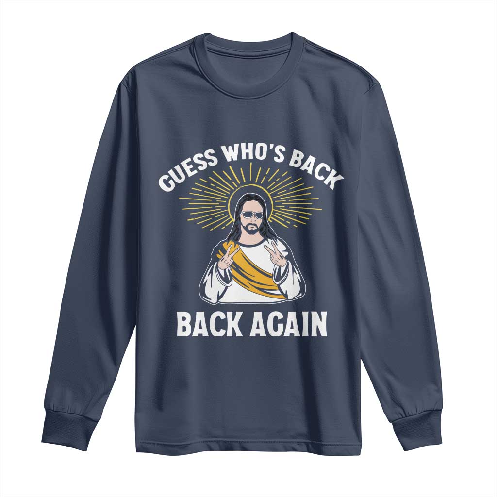 Guess Whos Back Long Sleeve Shirt Funny Easter Jesus TS10 Navy Print Your Wear