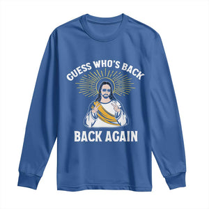Guess Whos Back Long Sleeve Shirt Funny Easter Jesus TS10 Royal Blue Print Your Wear