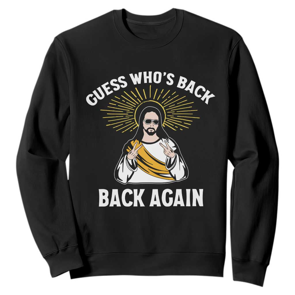 Guess Whos Back Sweatshirt Funny Easter Jesus TS10 Black Print Your Wear