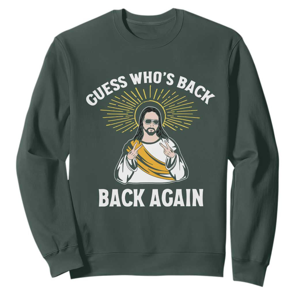 Guess Whos Back Sweatshirt Funny Easter Jesus TS10 Dark Forest Green Print Your Wear