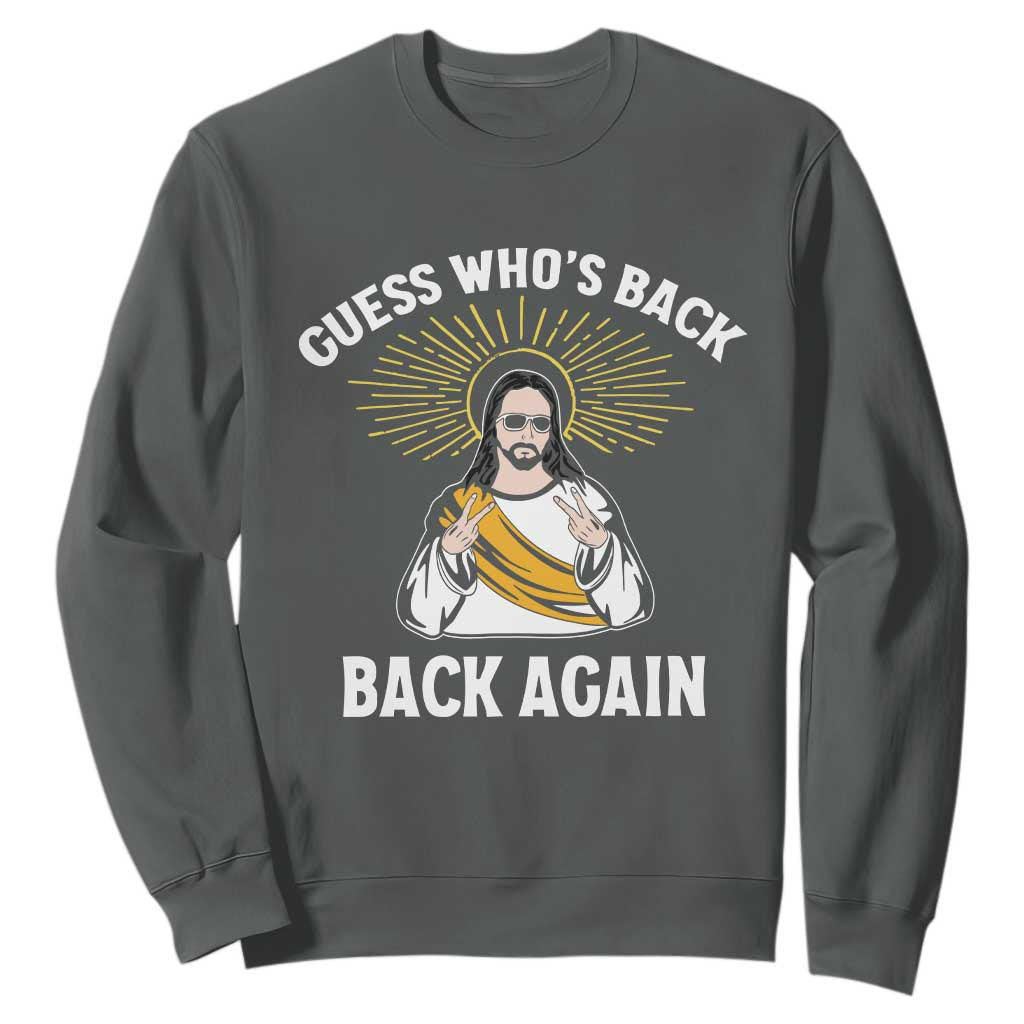 Guess Whos Back Sweatshirt Funny Easter Jesus TS10 Dark Heather Print Your Wear
