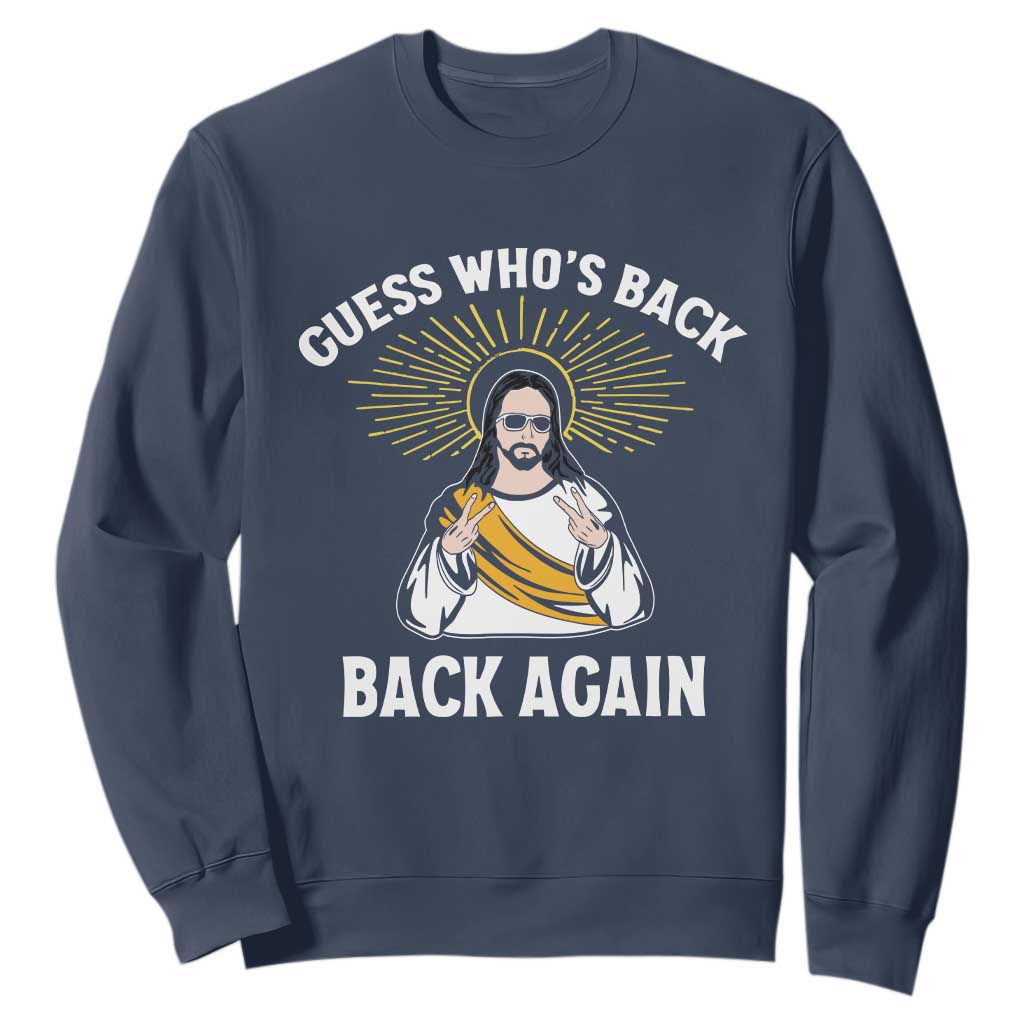 Guess Whos Back Sweatshirt Funny Easter Jesus TS10 Navy Print Your Wear