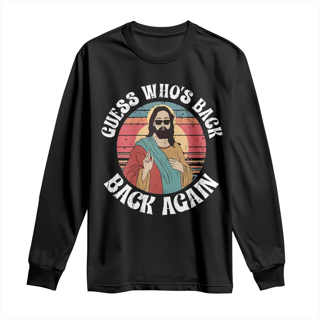 Funny Easter Jesus Long Sleeve Shirt Retro Vintage Guess Whos Back Again TS10 Black Print Your Wear