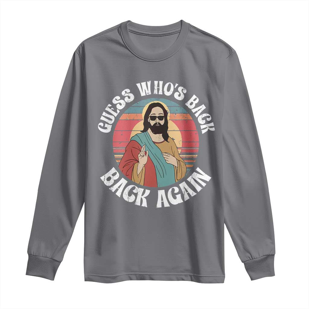 Funny Easter Jesus Long Sleeve Shirt Retro Vintage Guess Whos Back Again TS10 Charcoal Print Your Wear