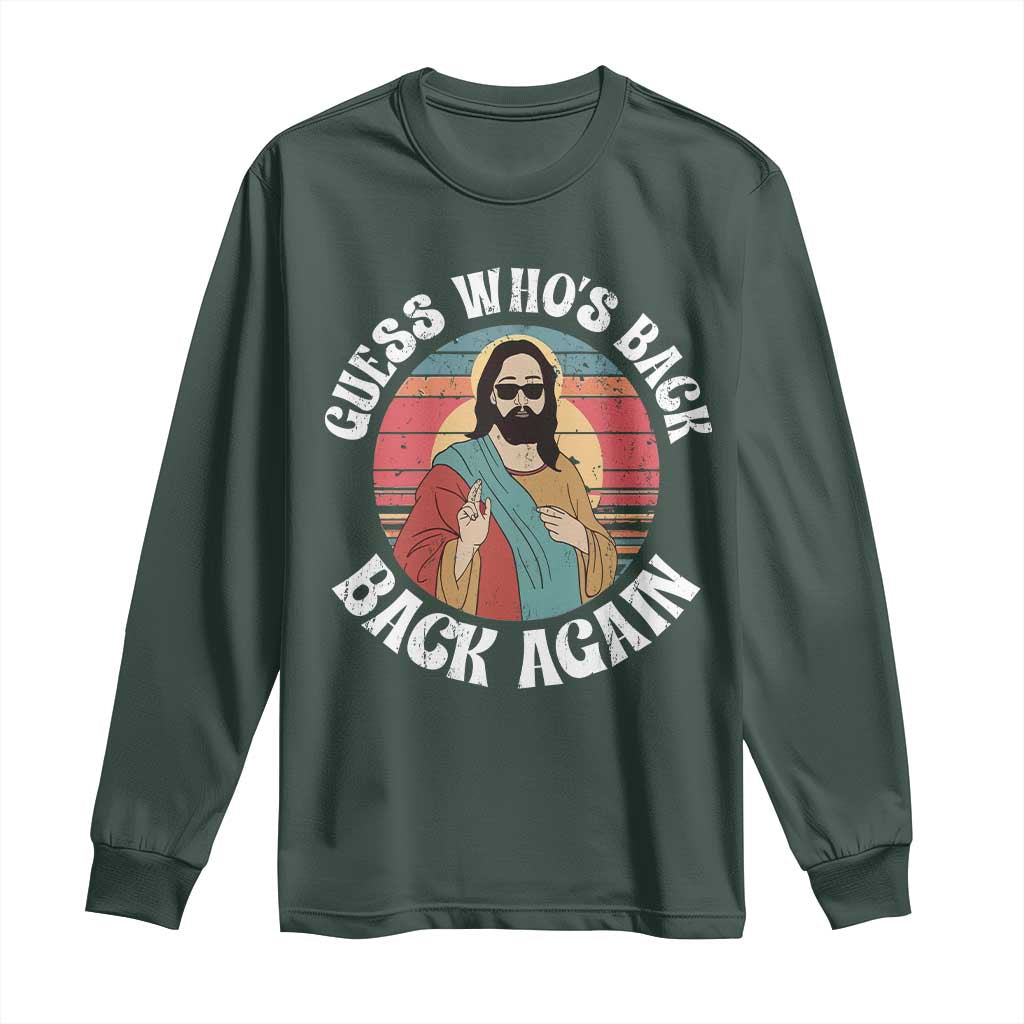 Funny Easter Jesus Long Sleeve Shirt Retro Vintage Guess Whos Back Again TS10 Dark Forest Green Print Your Wear