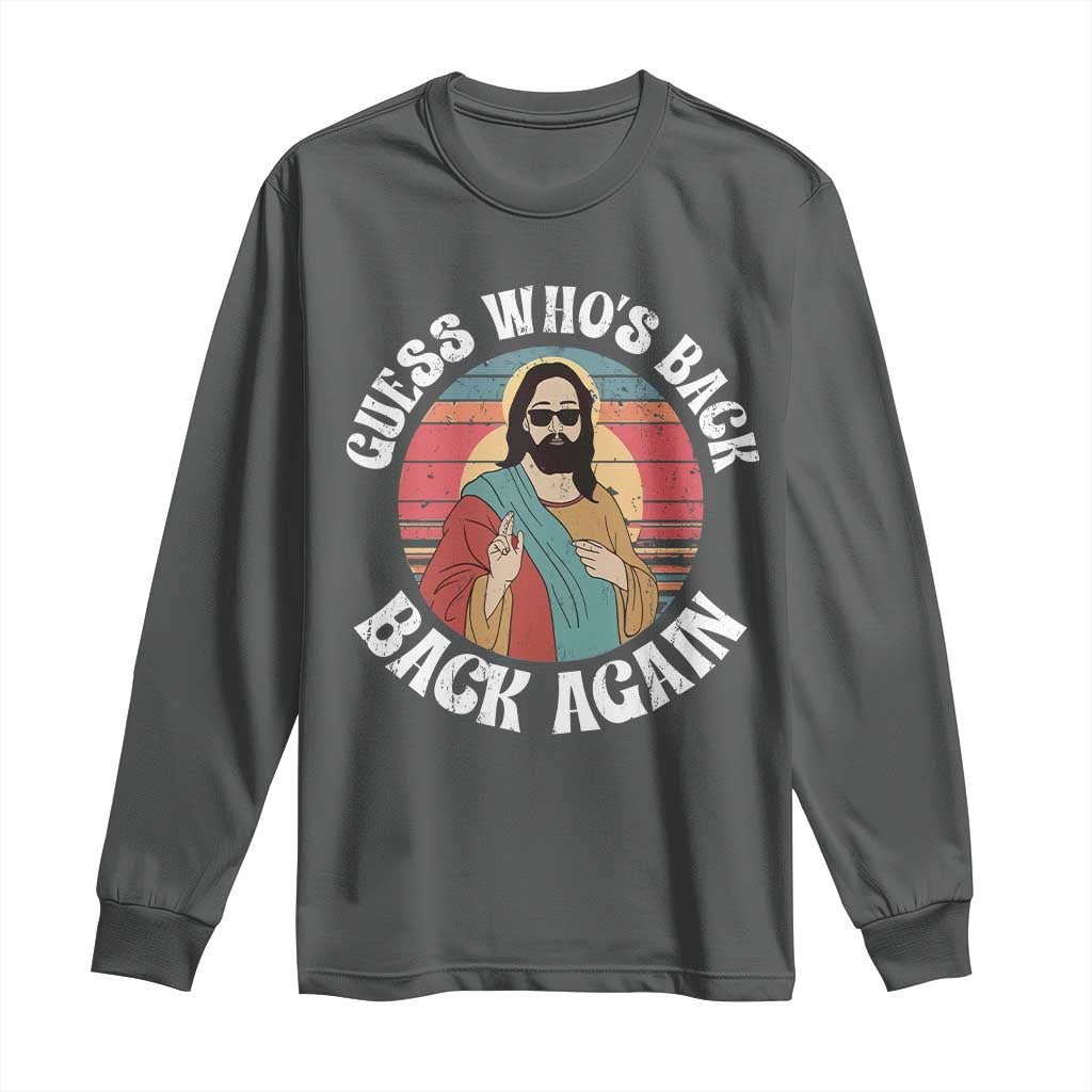 Funny Easter Jesus Long Sleeve Shirt Retro Vintage Guess Whos Back Again TS10 Dark Heather Print Your Wear
