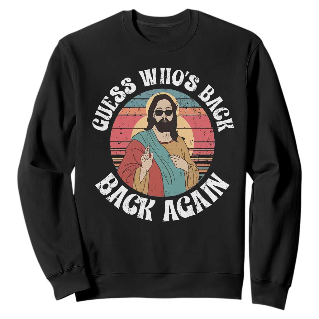 Funny Easter Jesus Sweatshirt Retro Vintage Guess Whos Back Again TS10 Black Print Your Wear