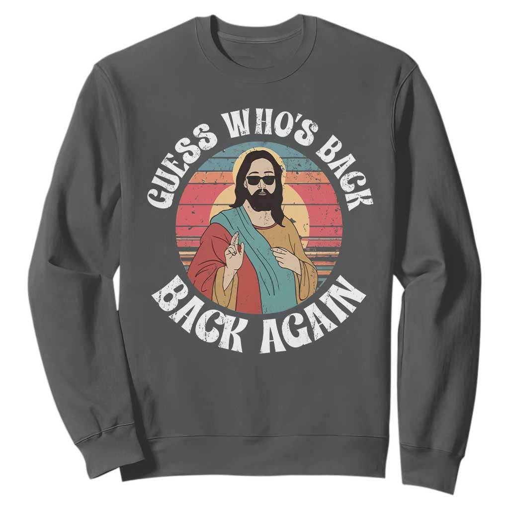 Funny Easter Jesus Sweatshirt Retro Vintage Guess Whos Back Again TS10 Dark Heather Print Your Wear