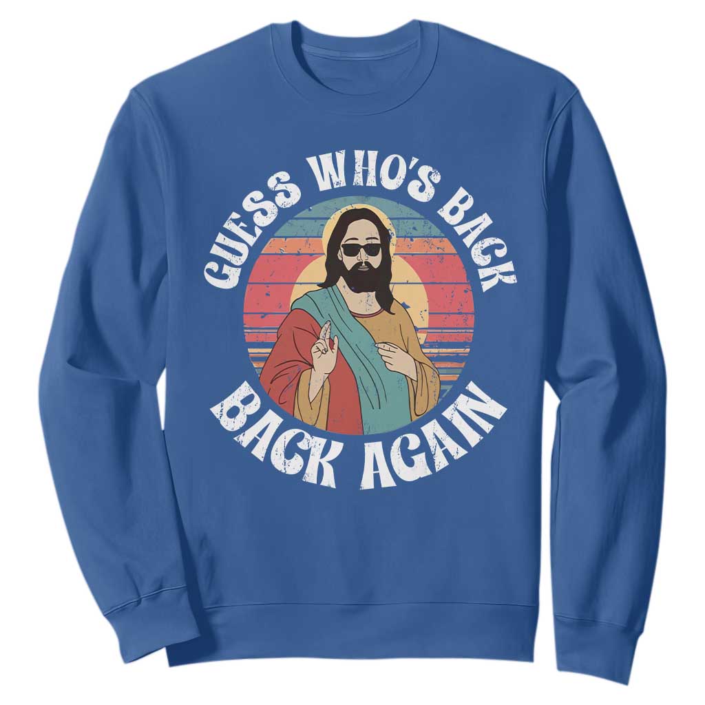 Funny Easter Jesus Sweatshirt Retro Vintage Guess Whos Back Again TS10 Royal Blue Print Your Wear