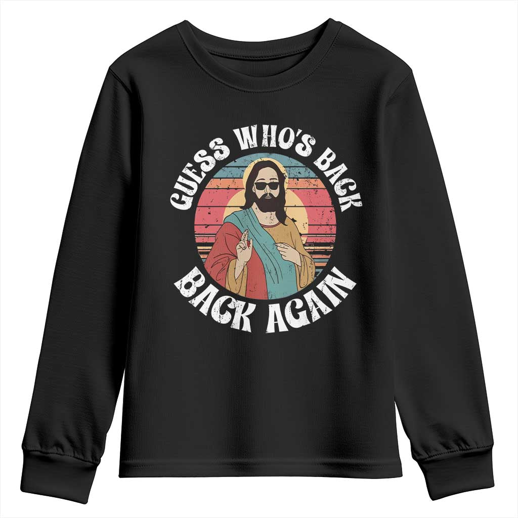 Funny Easter Jesus Youth Sweatshirt Retro Vintage Guess Whos Back Again TS10 Black Print Your Wear