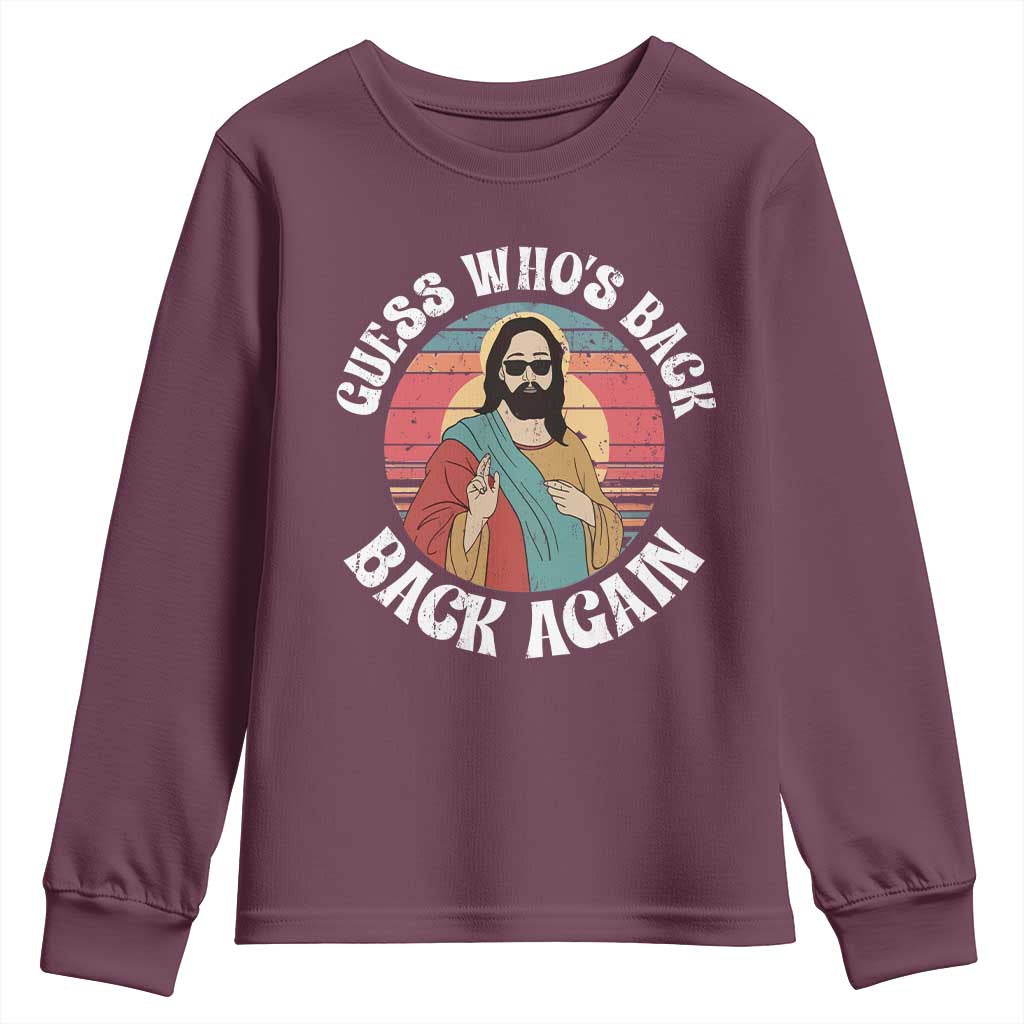 Funny Easter Jesus Youth Sweatshirt Retro Vintage Guess Whos Back Again TS10 Maroon Print Your Wear