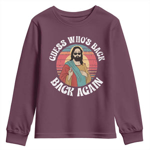Funny Easter Jesus Youth Sweatshirt Retro Vintage Guess Whos Back Again TS10 Maroon Print Your Wear