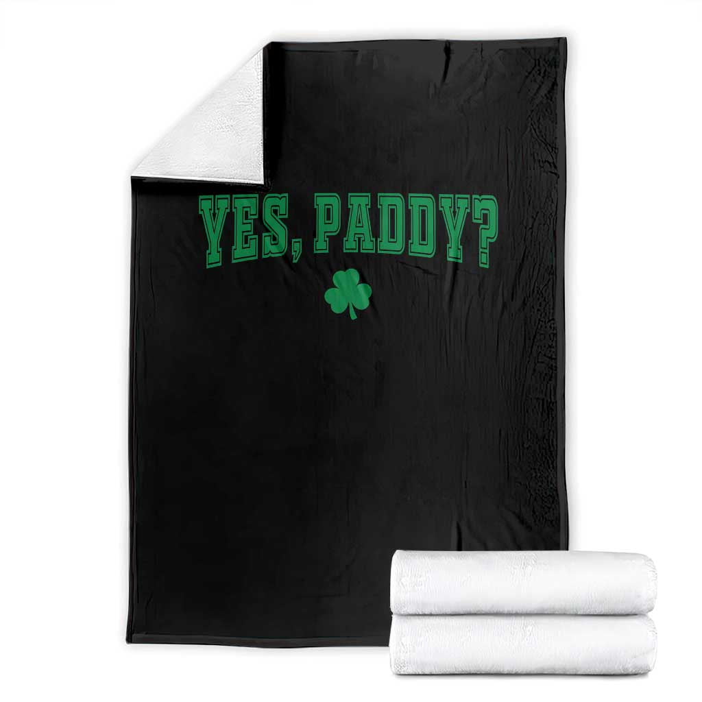 Yes Paddy Funny St Patricks Day Throw Blanket Shamrock Irish Girls TS10 Black Print Your Wear