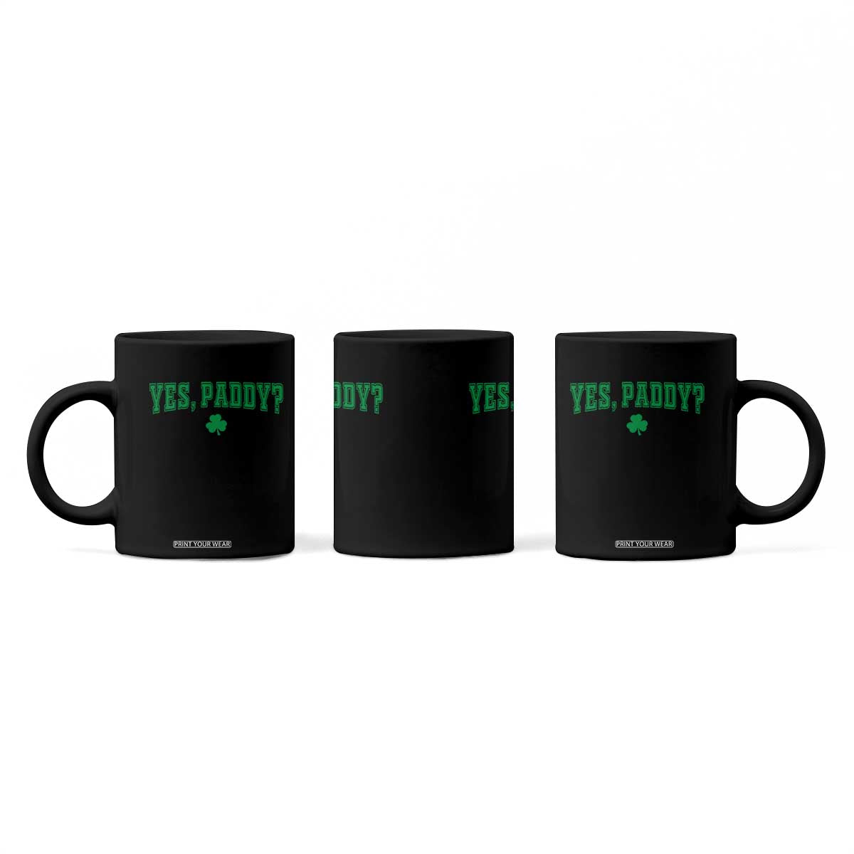 Yes Paddy Funny St Patricks Day Coffee Mug Shamrock Irish Girls TS10 Print Your Wear