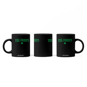 Yes Paddy Funny St Patricks Day Coffee Mug Shamrock Irish Girls TS10 Print Your Wear