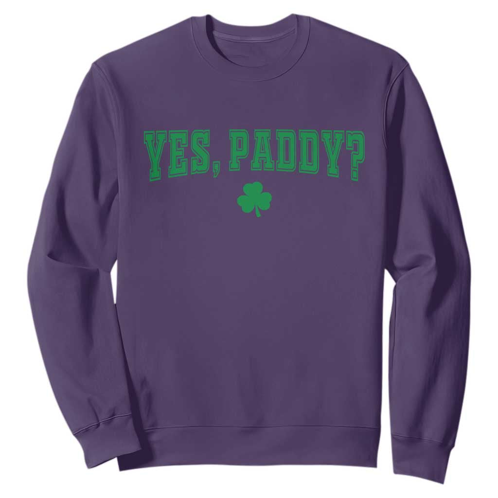 Yes Paddy Funny St Patricks Day Sweatshirt Shamrock Irish Girls TS10 Purple Print Your Wear