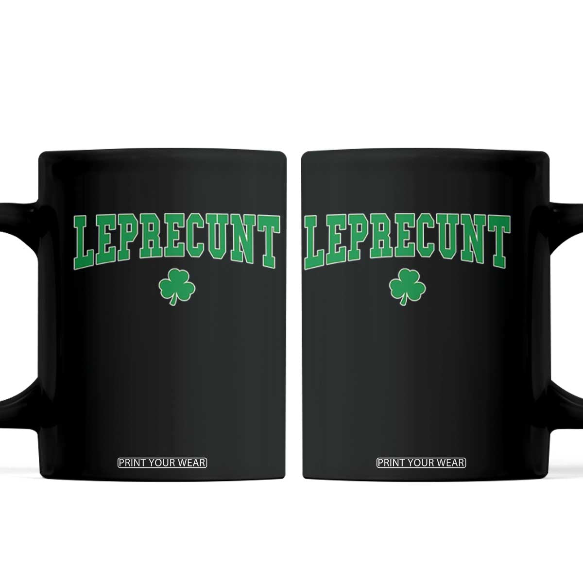 Leprecunt Shamrock Coffee Mug St Patricks Day Funny Irish Adult Humor TS10 Black Print Your Wear