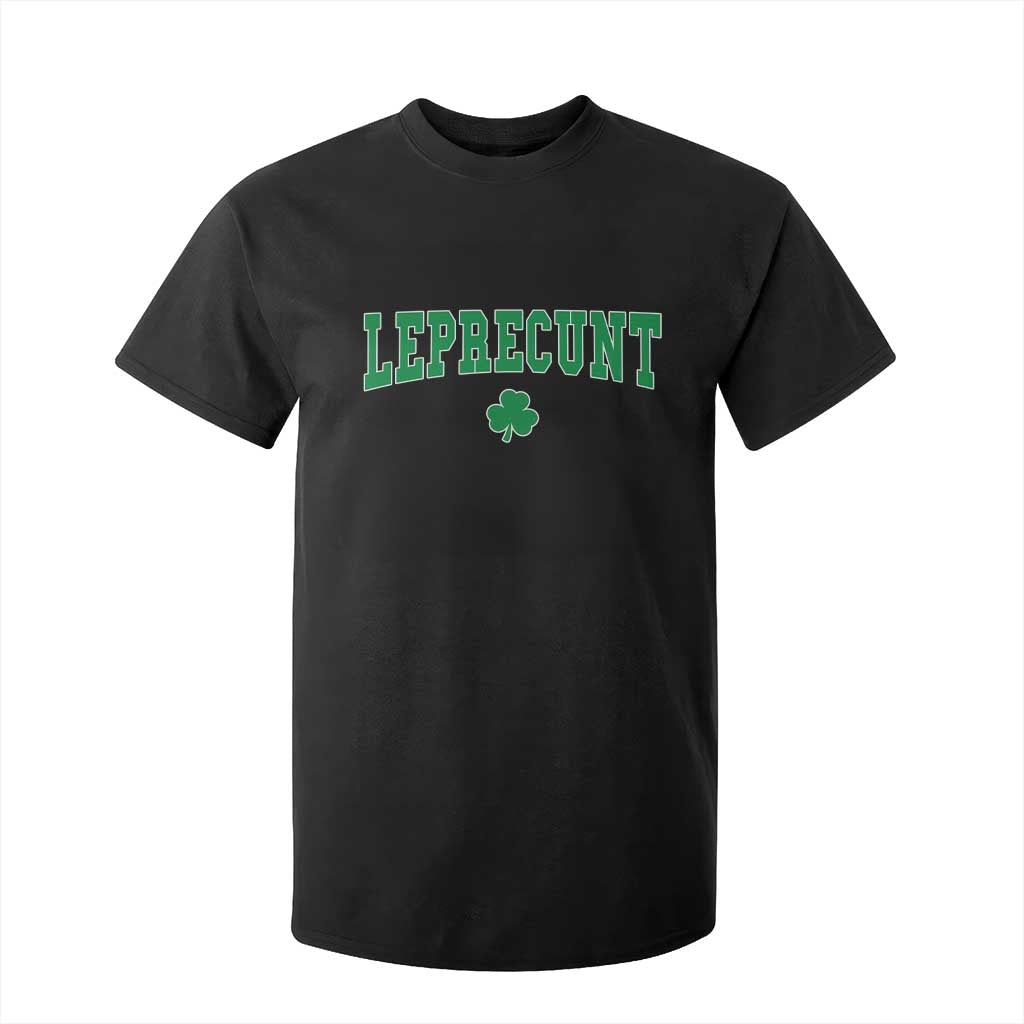 Leprecunt Shamrock T Shirt For Kid St Patricks Day Funny Irish Adult Humor TS10 Black Print Your Wear