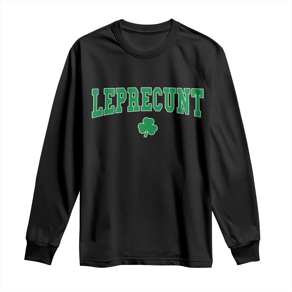Leprecunt Shamrock Long Sleeve Shirt St Patricks Day Funny Irish Adult Humor TS10 Black Print Your Wear