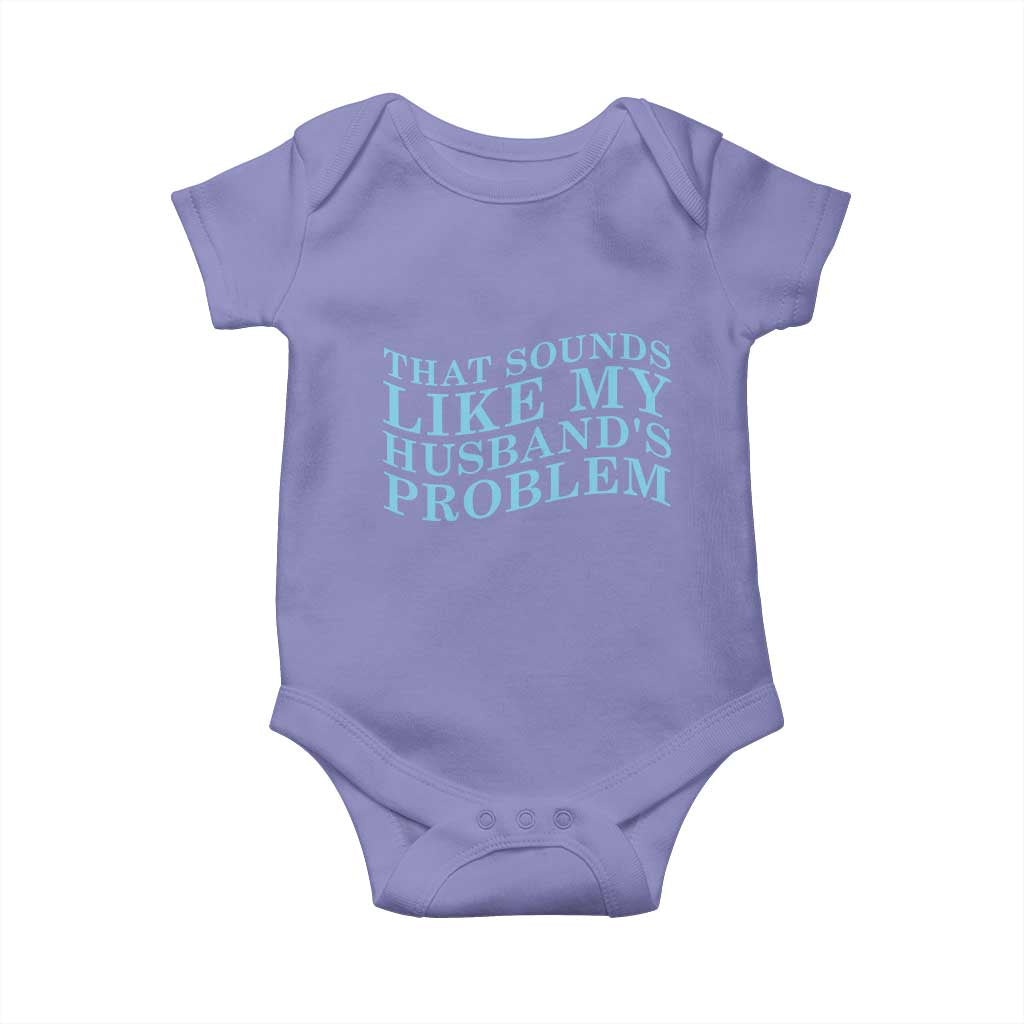 Funny Wife Baby Onesie That Sounds Like My Husbands Problem TS10 Violet Print Your Wear