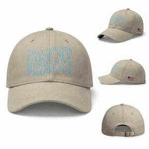 Funny Wife Baseball Cap That Sounds Like My Husbands Problem TS10 Baseball Cap Universal Fit Beige Print Your Wear