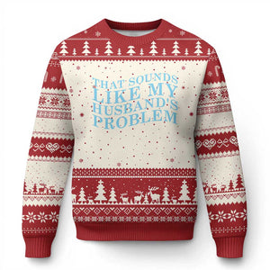 Funny Wife Ugly Christmas Sweater That Sounds Like My Husbands Problem TS10 Beige Red Print Your Wear
