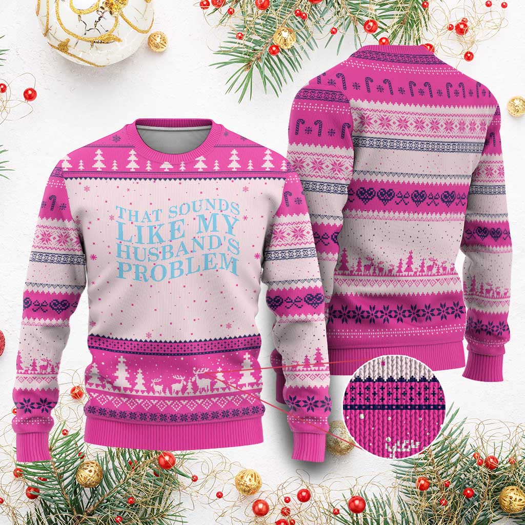 Funny Wife Ugly Christmas Sweater That Sounds Like My Husbands Problem TS10 Hot Pink Print Your Wear