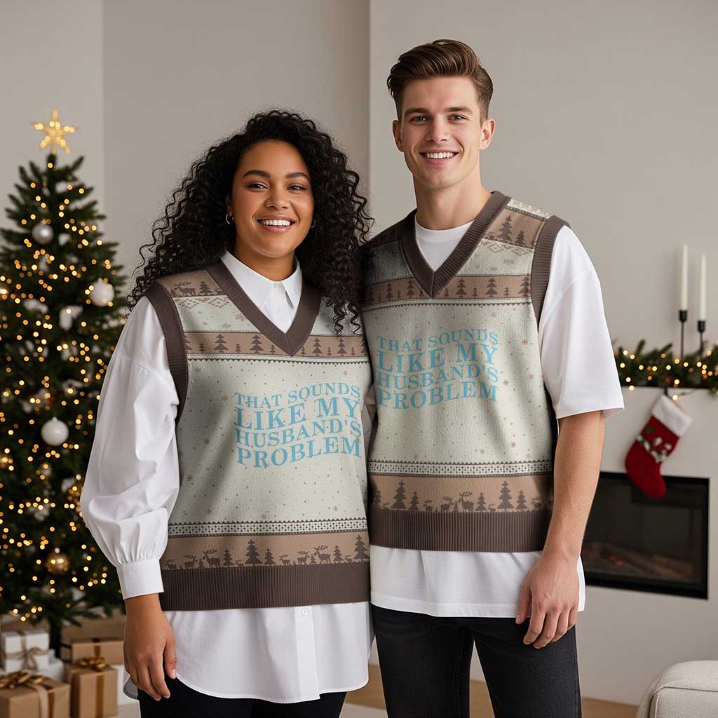 Funny Wife V-Neck Knit Sweater Vest That Sounds Like My Husbands Problem TS10 Mocha Mousse Print Your Wear